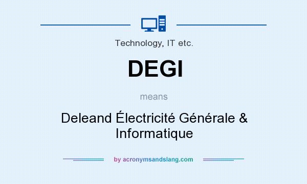 What does DEGI mean? It stands for Deleand Électricité Générale & Informatique