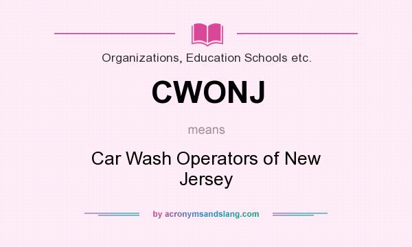 What does CWONJ mean? It stands for Car Wash Operators of New Jersey