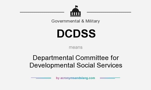 What does DCDSS mean? It stands for Departmental Committee for Developmental Social Services