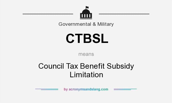 What does CTBSL mean? It stands for Council Tax Benefit Subsidy Limitation