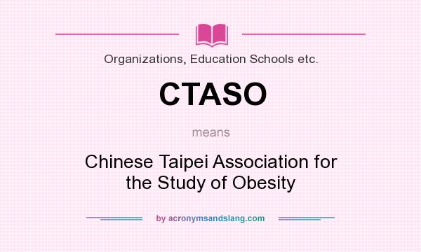 What does CTASO mean? It stands for Chinese Taipei Association for the Study of Obesity