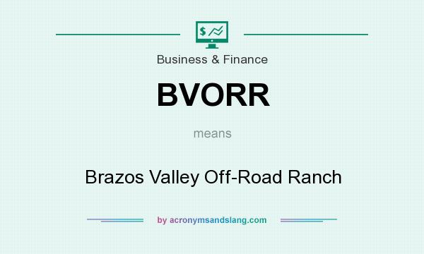What does BVORR mean? It stands for Brazos Valley Off-Road Ranch