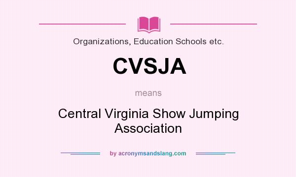 What does CVSJA mean? It stands for Central Virginia Show Jumping Association