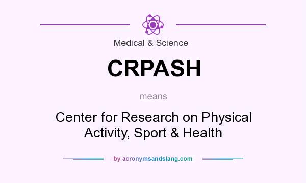 What does CRPASH mean? It stands for Center for Research on Physical Activity, Sport & Health