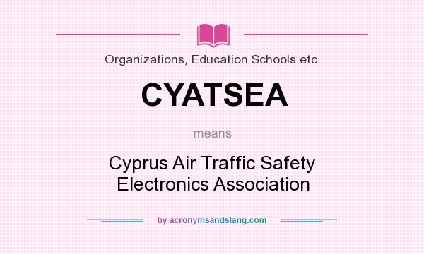 What does CYATSEA mean? It stands for Cyprus Air Traffic Safety Electronics Association