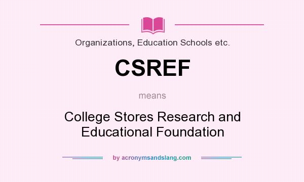 What does CSREF mean? It stands for College Stores Research and Educational Foundation