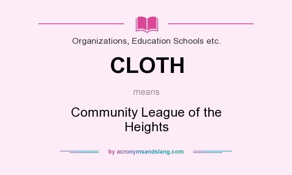 What does CLOTH mean? It stands for Community League of the Heights