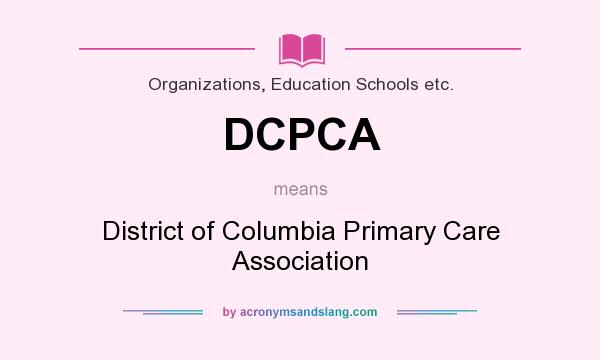 What does DCPCA mean? It stands for District of Columbia Primary Care Association