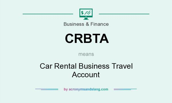 What does CRBTA mean? It stands for Car Rental Business Travel Account