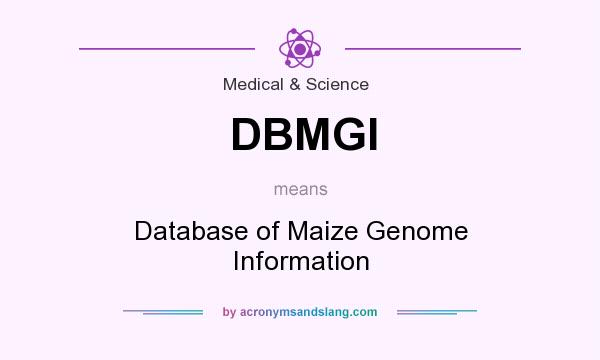 What does DBMGI mean? It stands for Database of Maize Genome Information