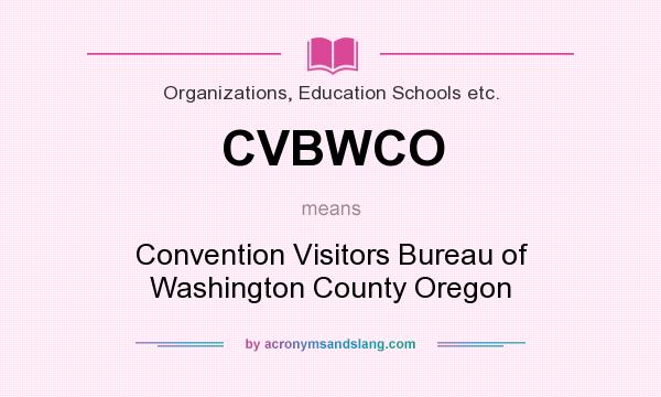 What does CVBWCO mean? It stands for Convention Visitors Bureau of Washington County Oregon