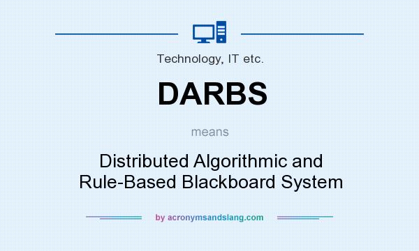 What does DARBS mean? It stands for Distributed Algorithmic and Rule-Based Blackboard System