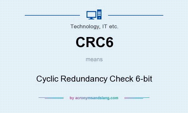 What does CRC6 mean? It stands for Cyclic Redundancy Check 6-bit