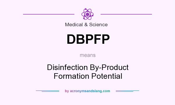 What does DBPFP mean? It stands for Disinfection By-Product Formation Potential