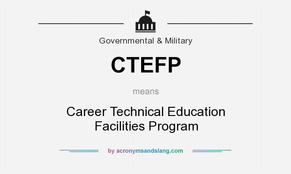 What does CTEFP mean? It stands for Career Technical Education Facilities Program