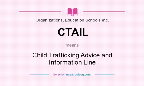 What does CTAIL mean? It stands for Child Trafficking Advice and Information Line