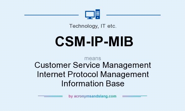 What does CSM-IP-MIB mean? It stands for Customer Service Management Internet Protocol Management Information Base