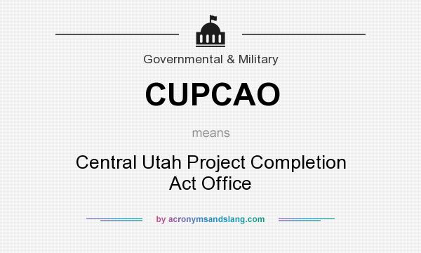 What does CUPCAO mean? It stands for Central Utah Project Completion Act Office