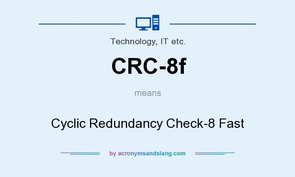 What does CRC-8f mean? It stands for Cyclic Redundancy Check-8 Fast
