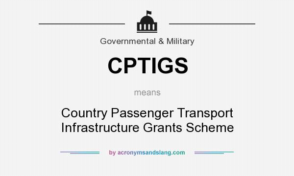 What does CPTIGS mean? It stands for Country Passenger Transport Infrastructure Grants Scheme