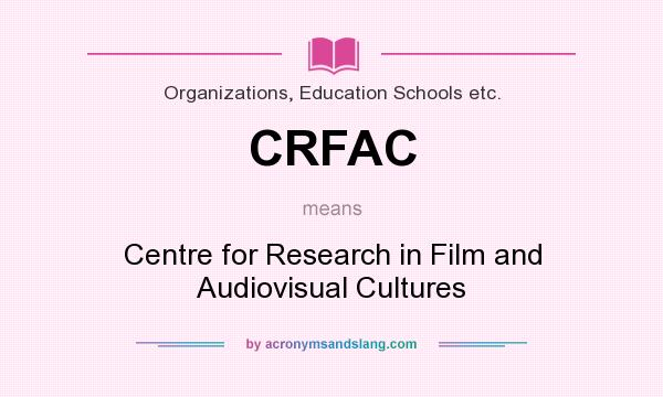 What does CRFAC mean? It stands for Centre for Research in Film and Audiovisual Cultures