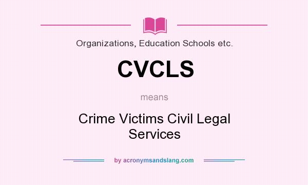 What does CVCLS mean? It stands for Crime Victims Civil Legal Services