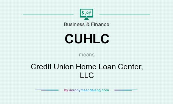 What does CUHLC mean? It stands for Credit Union Home Loan Center, LLC