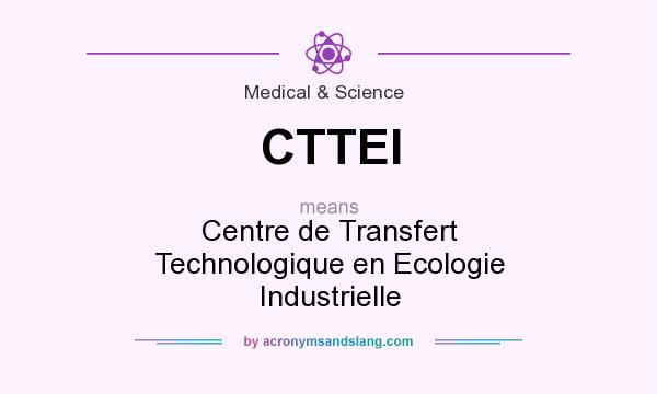 What does CTTEI mean? It stands for Centre de Transfert Technologique en Ecologie Industrielle