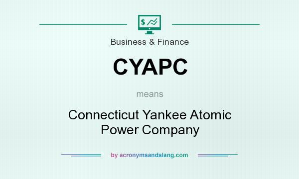 What does CYAPC mean? It stands for Connecticut Yankee Atomic Power Company