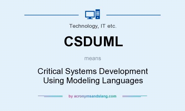 What does CSDUML mean? It stands for Critical Systems Development Using Modeling Languages