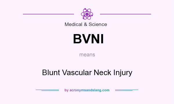 What does BVNI mean? It stands for Blunt Vascular Neck Injury