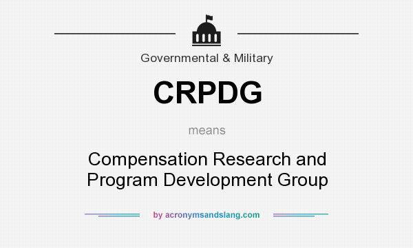 What does CRPDG mean? It stands for Compensation Research and Program Development Group
