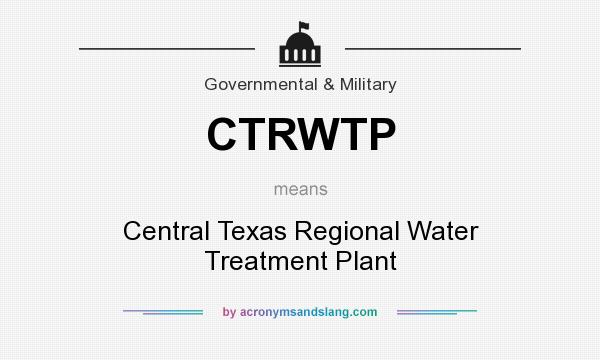 What does CTRWTP mean? It stands for Central Texas Regional Water Treatment Plant