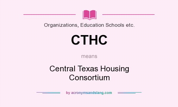 What does CTHC mean? It stands for Central Texas Housing Consortium