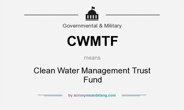 What does CWMTF mean? It stands for Clean Water Management Trust Fund
