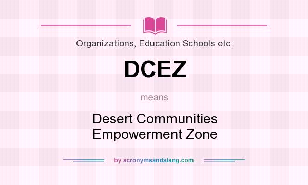 What does DCEZ mean? It stands for Desert Communities Empowerment Zone