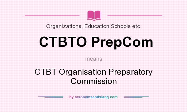 What does CTBTO PrepCom mean? It stands for CTBT Organisation Preparatory Commission