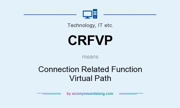 What does CRFVP mean? It stands for Connection Related Function Virtual Path