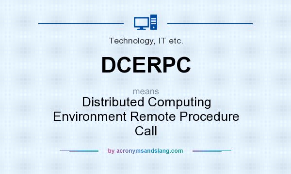What does DCERPC mean? It stands for Distributed Computing Environment Remote Procedure Call