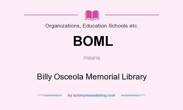What does BOML mean? It stands for Billy Osceola Memorial Library