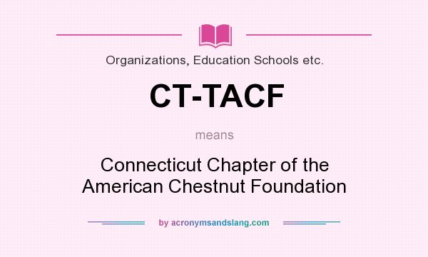 What does CT-TACF mean? It stands for Connecticut Chapter of the American Chestnut Foundation