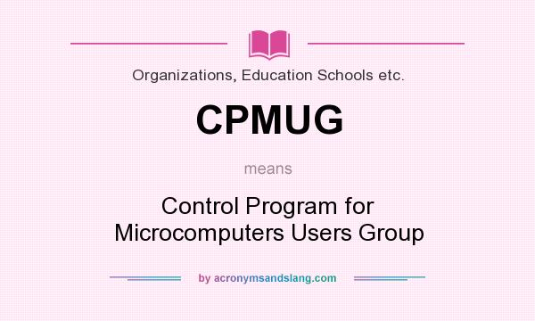 What does CPMUG mean? It stands for Control Program for Microcomputers Users Group