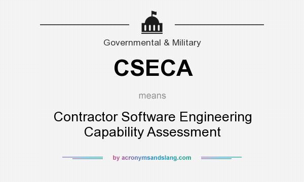 What does CSECA mean? It stands for Contractor Software Engineering Capability Assessment