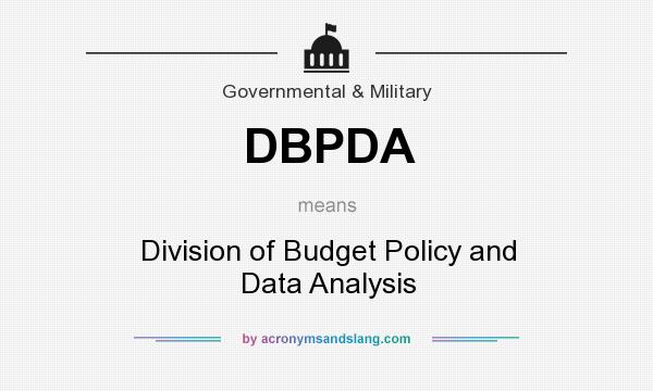 What does DBPDA mean? It stands for Division of Budget Policy and Data Analysis