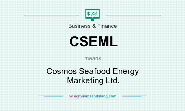 What does CSEML mean? It stands for Cosmos Seafood Energy Marketing Ltd.
