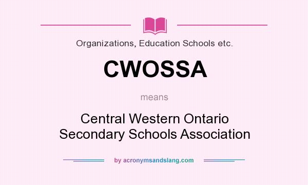 What does CWOSSA mean? It stands for Central Western Ontario Secondary Schools Association