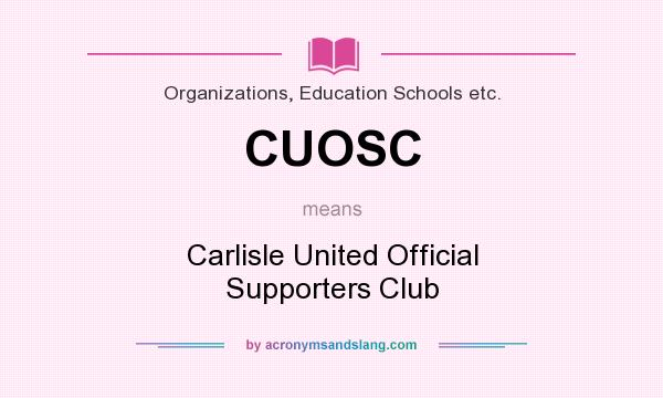 What does CUOSC mean? It stands for Carlisle United Official Supporters Club