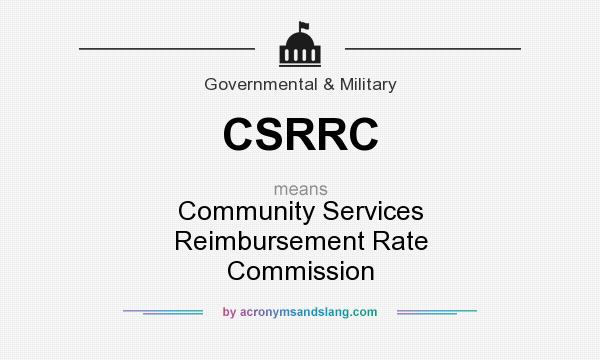 What does CSRRC mean? It stands for Community Services Reimbursement Rate Commission