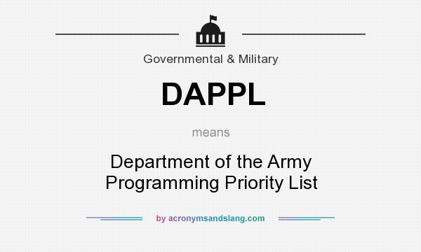 What does DAPPL mean? It stands for Department of the Army Programming Priority List