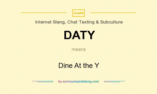 What does DATY mean? It stands for Dine At the Y